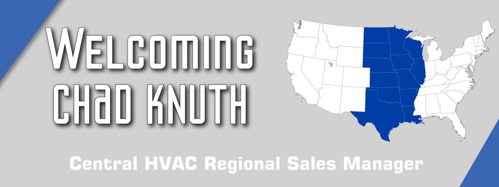 Macurco welcomes Chad Knuth, Central HVAC Sales Manager.